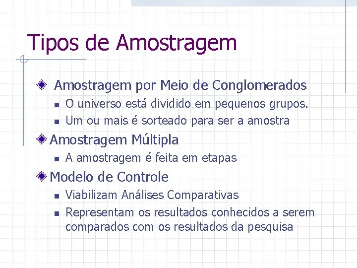 Tipos de Amostragem por Meio de Conglomerados n n O universo está dividido em