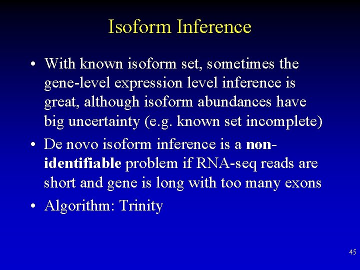 Isoform Inference • With known isoform set, sometimes the gene-level expression level inference is