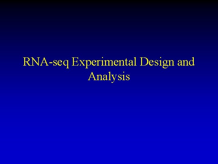 RNA-seq Experimental Design and Analysis 