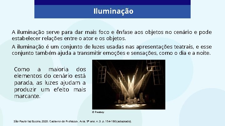 Iluminação A iluminação serve para dar mais foco e ênfase aos objetos no cenário