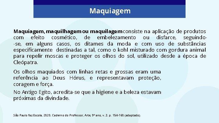 Maquiagem, maquilhagem ou maquilagem consiste na aplicação de produtos com efeito cosmético, de embelezamento