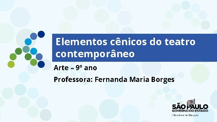 Elementos cênicos do teatro contemporâneo Arte – 9º ano Professora: Fernanda Maria Borges 