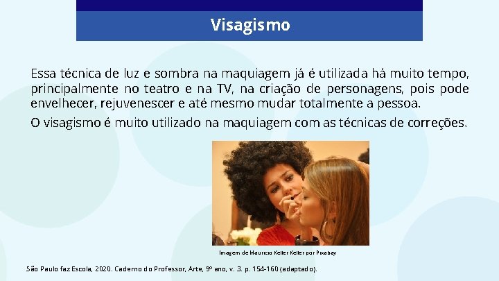 Visagismo Essa técnica de luz e sombra na maquiagem já é utilizada há muito