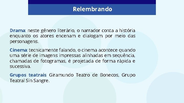 Relembrando Drama: neste gênero literário, o narrador conta a história enquanto os atores encenam
