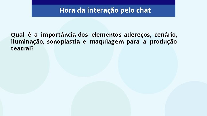 Hora da interação pelo chat Qual é a importância dos elementos adereços, cenário, iluminação,