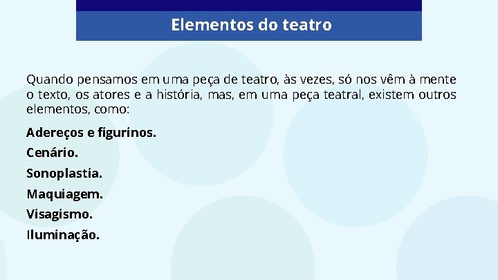 Elementos do teatro Quando pensamos em uma peça de teatro, às vezes, só nos
