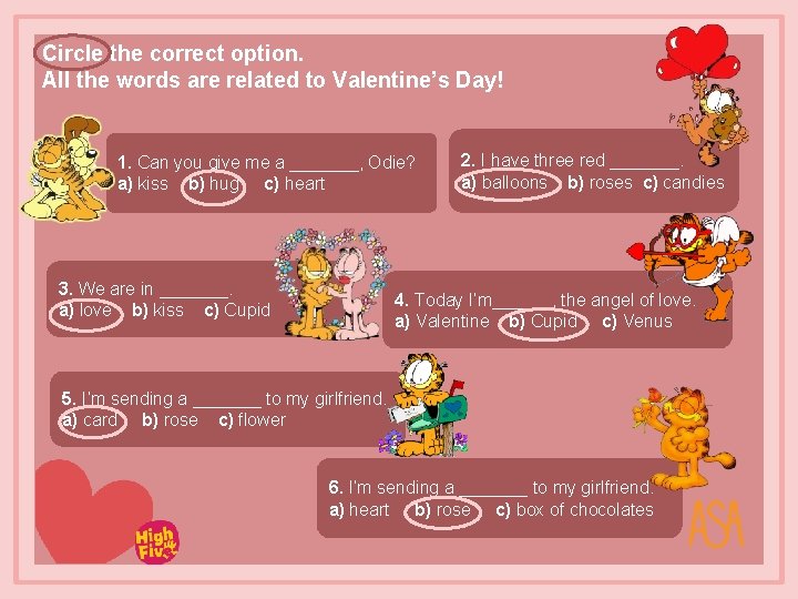 Circle the correct option. All the words are related to Valentine’s Day! 1. Can