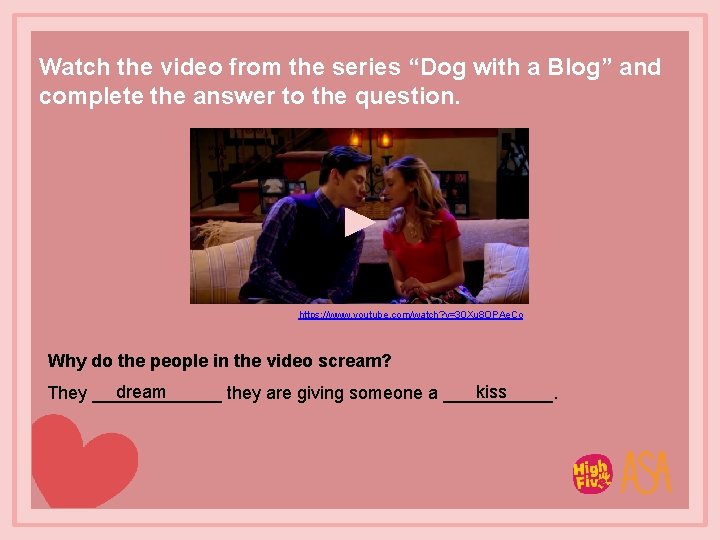 Watch the video from the series “Dog with a Blog” and complete the answer