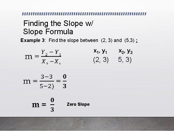 Finding the Slope w/ Slope Formula Example 3: Find the slope between (2, 3)