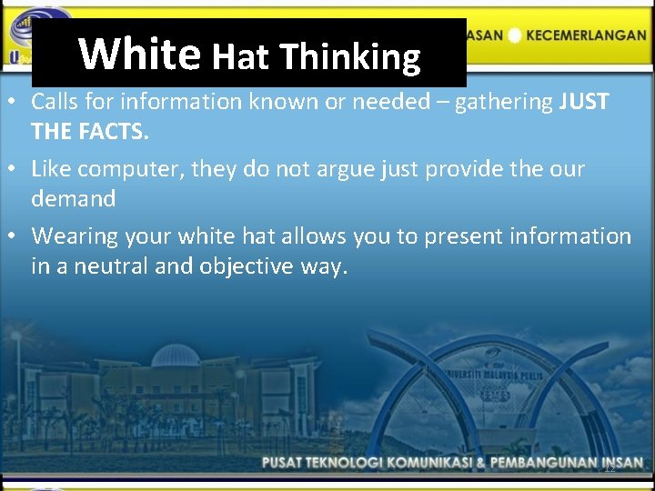 White Hat Thinking • Calls for information known or needed – gathering JUST THE