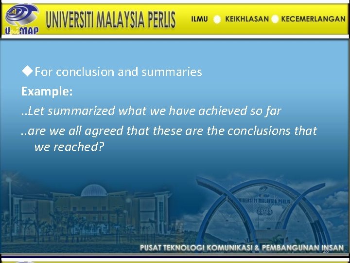  For conclusion and summaries Example: . . Let summarized what we have achieved