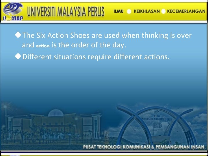 The Six Action Shoes are used when thinking is over and action is