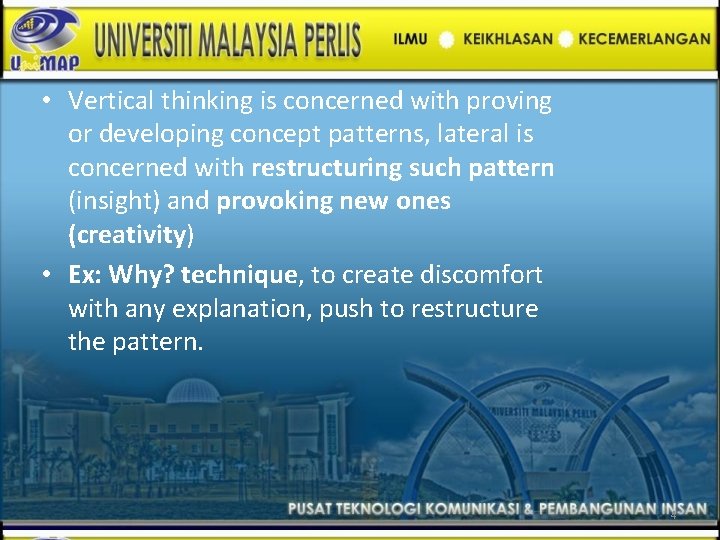  • Vertical thinking is concerned with proving or developing concept patterns, lateral is
