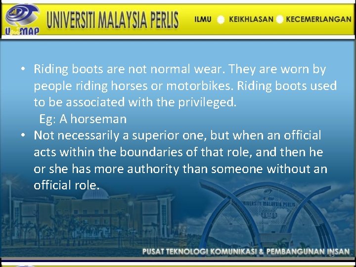  • Riding boots are not normal wear. They are worn by people riding