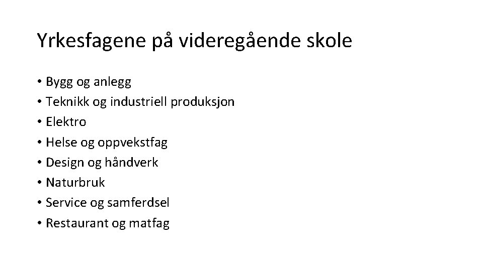 Yrkesfagene på videregående skole • Bygg og anlegg • Teknikk og industriell produksjon • Yrkesfagene på videregående skole • Bygg og anlegg • Teknikk og industriell produksjon •
