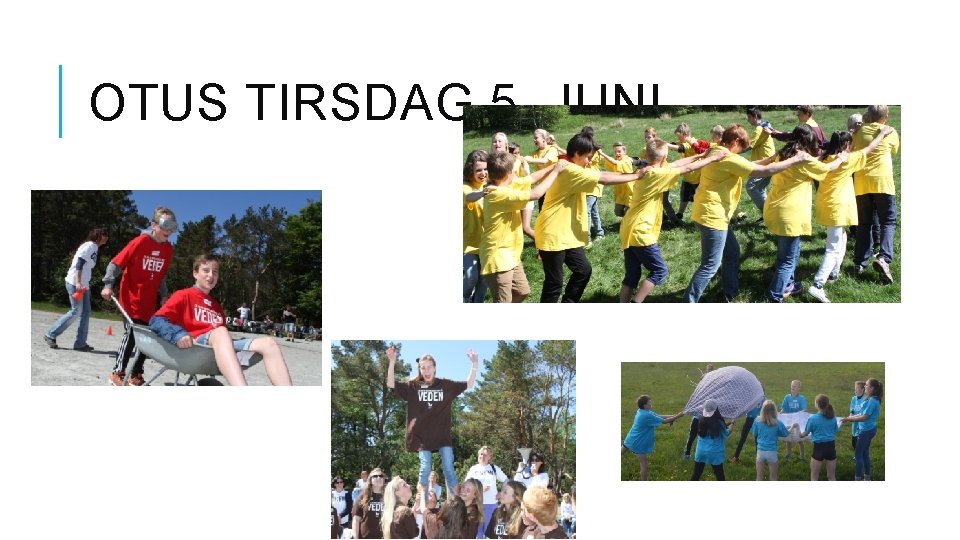 OTUS TIRSDAG 5. JUNI OTUS TIRSDAG 5. JUNI