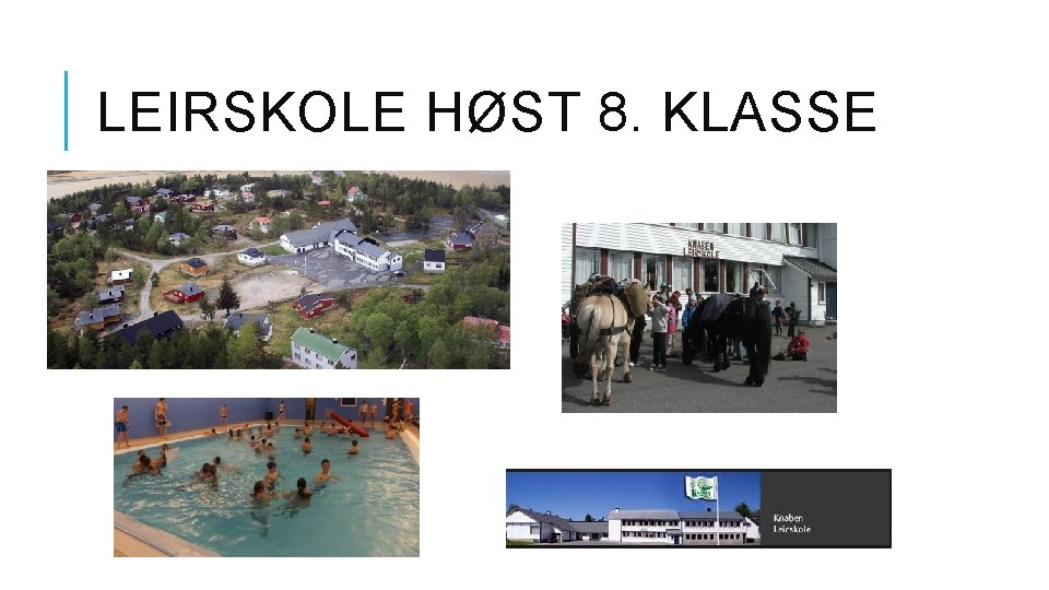 LEIRSKOLE HØST 8. KLASSE LEIRSKOLE HØST 8. KLASSE