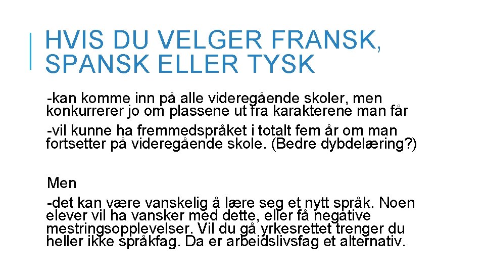 HVIS DU VELGER FRANSK, SPANSK ELLER TYSK -kan komme inn på alle videregående skoler, HVIS DU VELGER FRANSK, SPANSK ELLER TYSK -kan komme inn på alle videregående skoler,