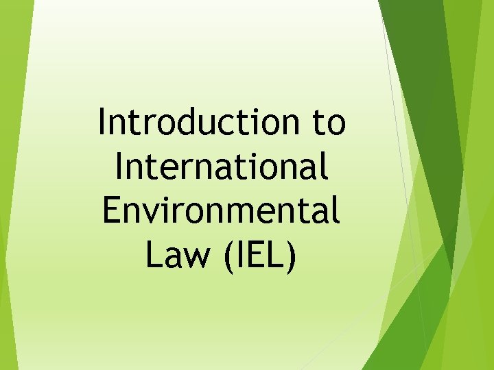 Introduction to International Environmental Law (IEL) 