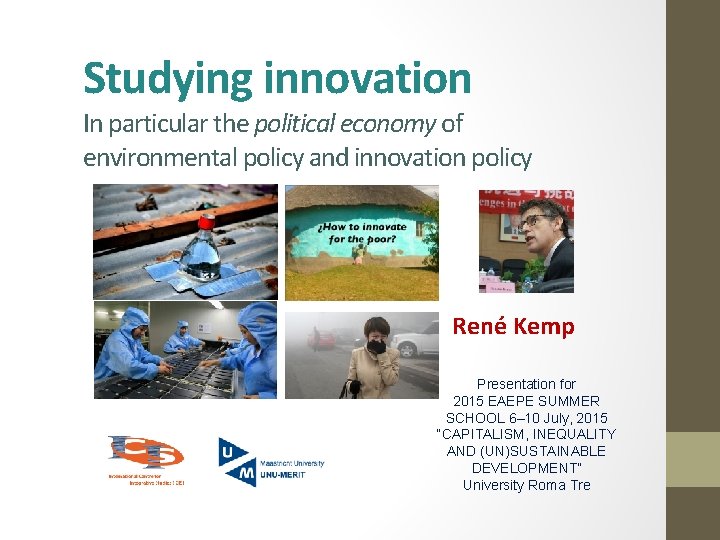 Studying innovation In particular the political economy of environmental policy and innovation policy René Studying innovation In particular the political economy of environmental policy and innovation policy René