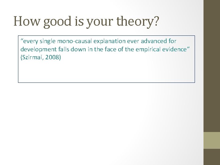 How good is your theory? “every single mono-causal explanation ever advanced for development falls How good is your theory? “every single mono-causal explanation ever advanced for development falls