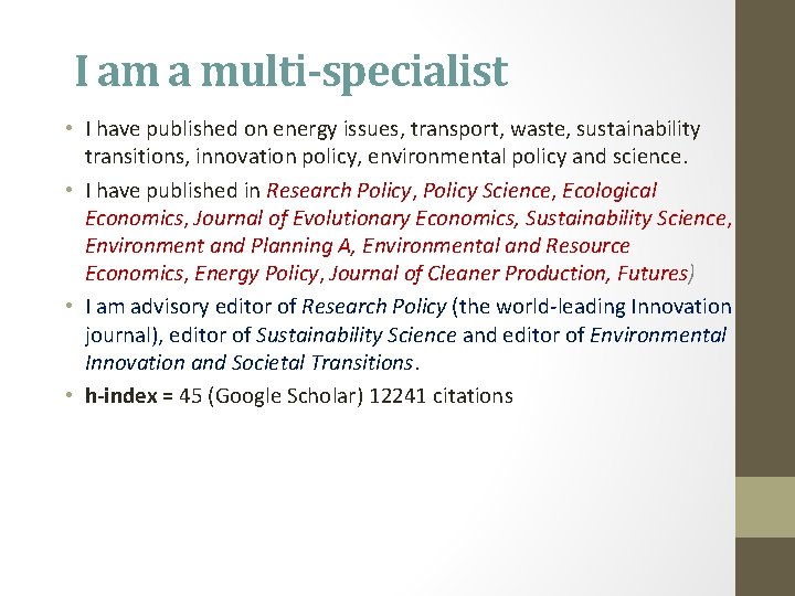I am a multi-specialist • I have published on energy issues, transport, waste, sustainability I am a multi-specialist • I have published on energy issues, transport, waste, sustainability