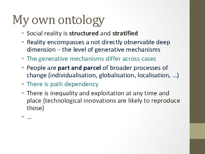 My own ontology • Social reality is structured and stratified • Reality encompasses a My own ontology • Social reality is structured and stratified • Reality encompasses a