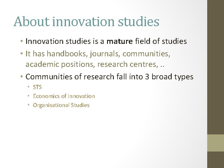 About innovation studies • Innovation studies is a mature field of studies • It About innovation studies • Innovation studies is a mature field of studies • It