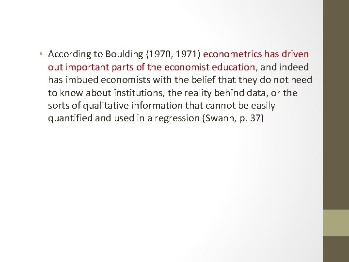 • According to Boulding (1970, 1971) econometrics has driven out important parts of • According to Boulding (1970, 1971) econometrics has driven out important parts of