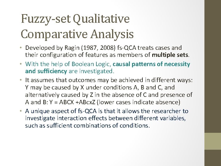 Fuzzy-set Qualitative Comparative Analysis • Developed by Ragin (1987, 2008) fs-QCA treats cases and Fuzzy-set Qualitative Comparative Analysis • Developed by Ragin (1987, 2008) fs-QCA treats cases and