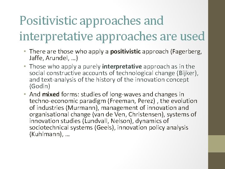 Positivistic approaches and interpretative approaches are used • There are those who apply a Positivistic approaches and interpretative approaches are used • There are those who apply a