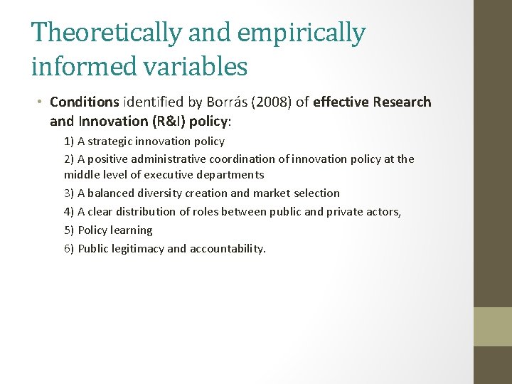 Theoretically and empirically informed variables • Conditions identified by Borrás (2008) of effective Research Theoretically and empirically informed variables • Conditions identified by Borrás (2008) of effective Research