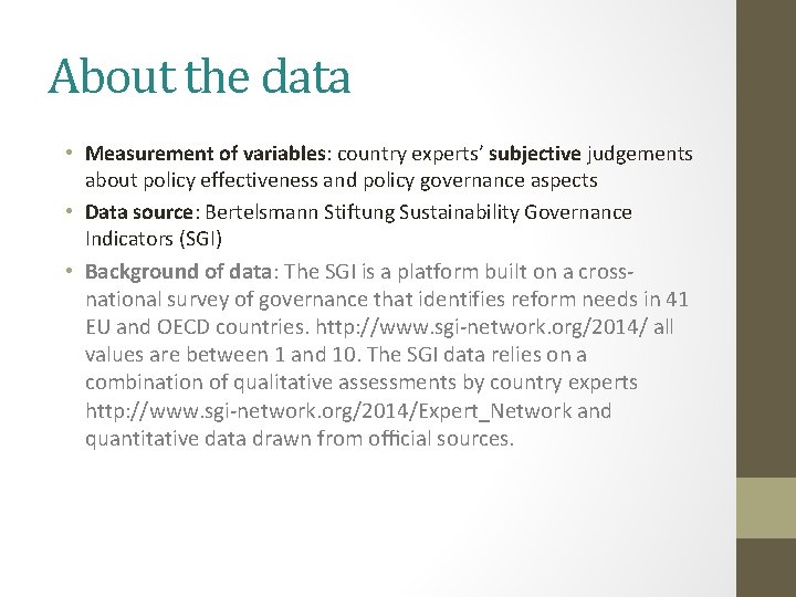 About the data • Measurement of variables: country experts’ subjective judgements about policy effectiveness About the data • Measurement of variables: country experts’ subjective judgements about policy effectiveness
