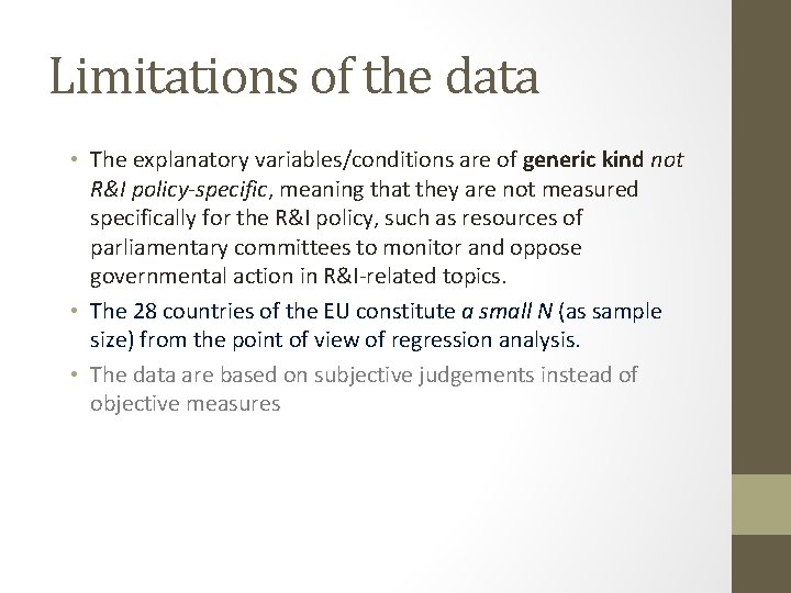 Limitations of the data • The explanatory variables/conditions are of generic kind not R&I Limitations of the data • The explanatory variables/conditions are of generic kind not R&I