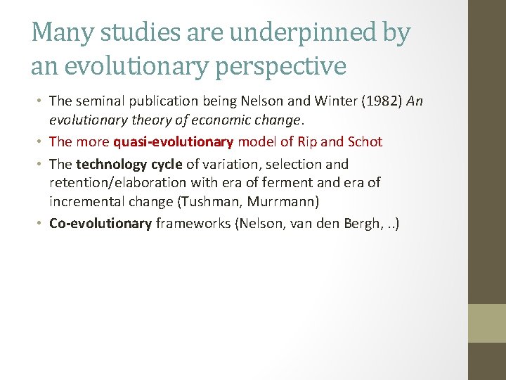 Many studies are underpinned by an evolutionary perspective • The seminal publication being Nelson Many studies are underpinned by an evolutionary perspective • The seminal publication being Nelson