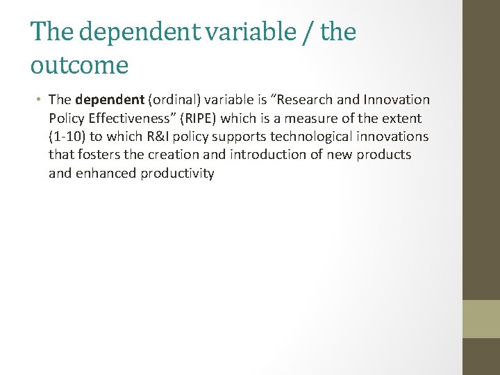The dependent variable / the outcome • The dependent (ordinal) variable is “Research and The dependent variable / the outcome • The dependent (ordinal) variable is “Research and