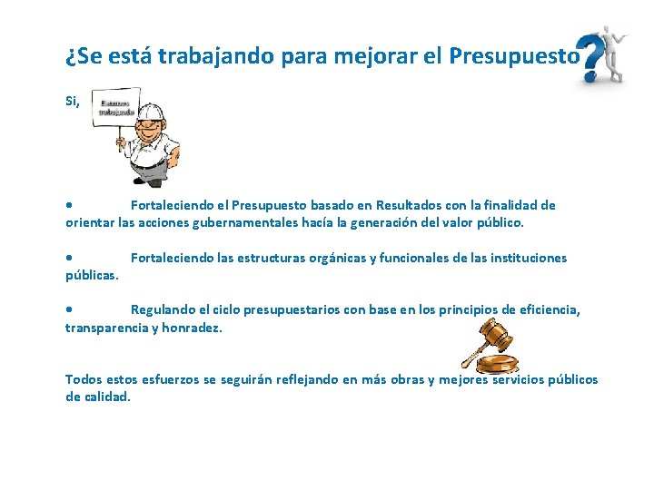 ¿Se está trabajando para mejorar el Presupuesto Si, • Fortaleciendo el Presupuesto basado en