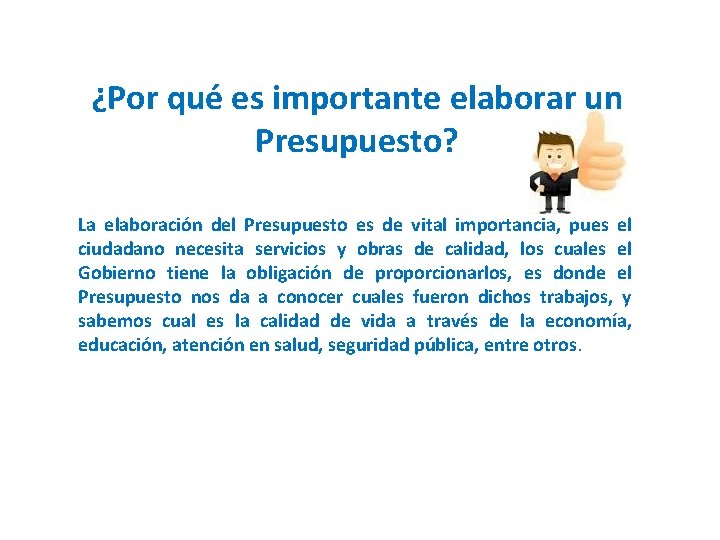 ¿Por qué es importante elaborar un Presupuesto? La elaboración del Presupuesto es de vital