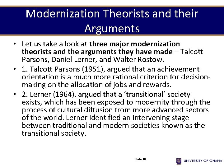 Modernization Theorists and their Arguments • Let us take a look at three major Modernization Theorists and their Arguments • Let us take a look at three major