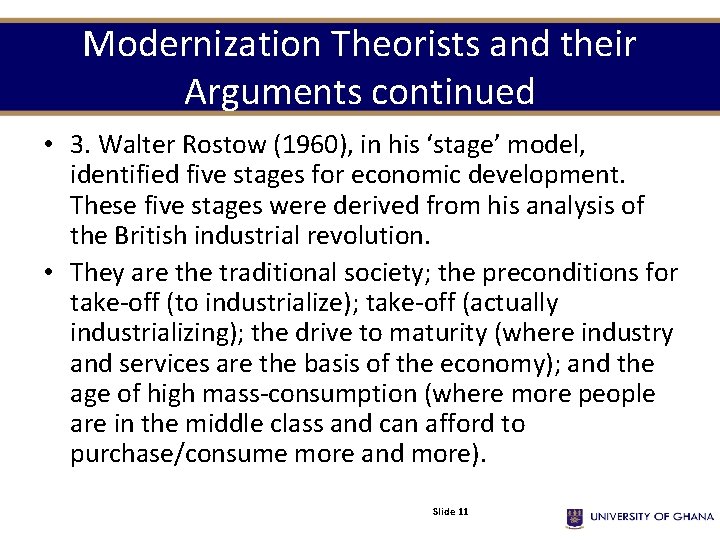 Modernization Theorists and their Arguments continued • 3. Walter Rostow (1960), in his ‘stage’ Modernization Theorists and their Arguments continued • 3. Walter Rostow (1960), in his ‘stage’