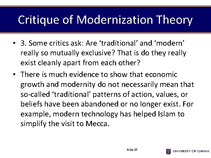 Critique of Modernization Theory • 3. Some critics ask: Are ‘traditional’ and ‘modern’ really Critique of Modernization Theory • 3. Some critics ask: Are ‘traditional’ and ‘modern’ really