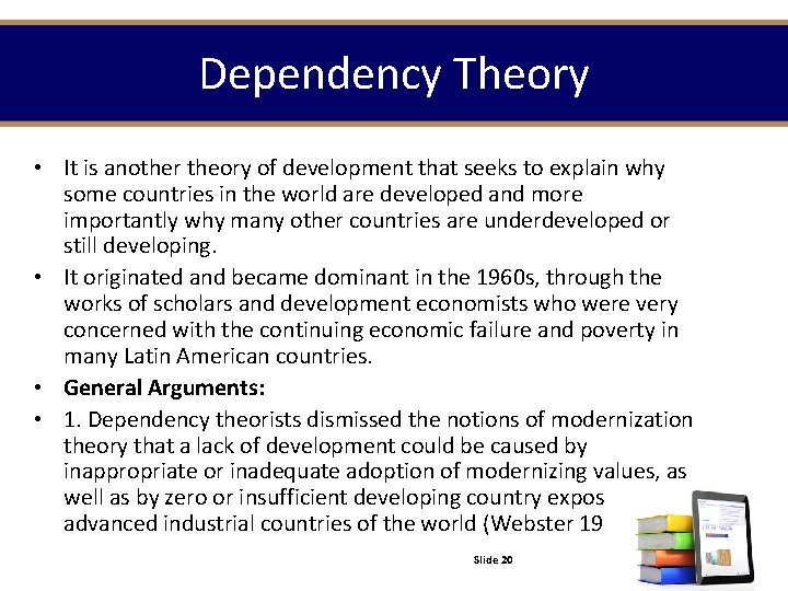 Dependency Theory • It is another theory of development that seeks to explain why Dependency Theory • It is another theory of development that seeks to explain why