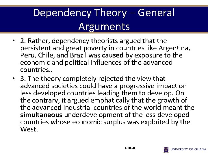 Dependency Theory – General Arguments • 2. Rather, dependency theorists argued that the persistent Dependency Theory – General Arguments • 2. Rather, dependency theorists argued that the persistent