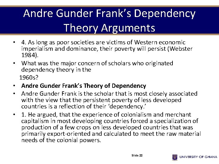 Andre Gunder Frank’s Dependency Theory Arguments • 4. As long as poor societies are Andre Gunder Frank’s Dependency Theory Arguments • 4. As long as poor societies are