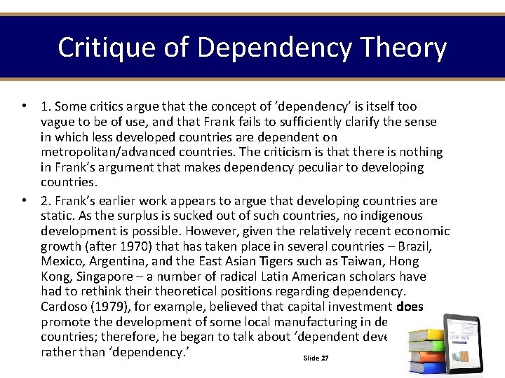 Critique of Dependency Theory • 1. Some critics argue that the concept of ‘dependency’ Critique of Dependency Theory • 1. Some critics argue that the concept of ‘dependency’