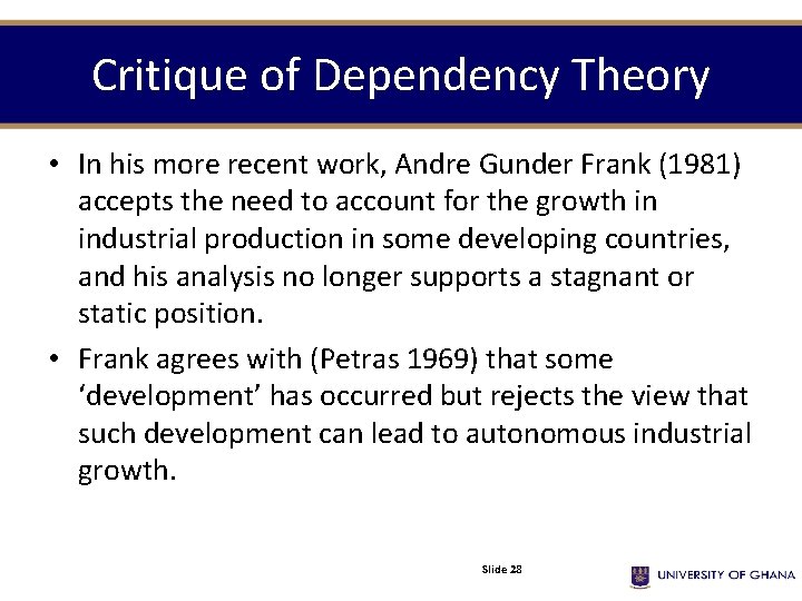 Critique of Dependency Theory • In his more recent work, Andre Gunder Frank (1981) Critique of Dependency Theory • In his more recent work, Andre Gunder Frank (1981)