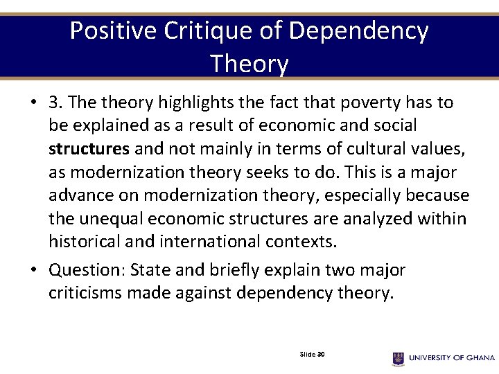 Positive Critique of Dependency Theory • 3. The theory highlights the fact that poverty Positive Critique of Dependency Theory • 3. The theory highlights the fact that poverty