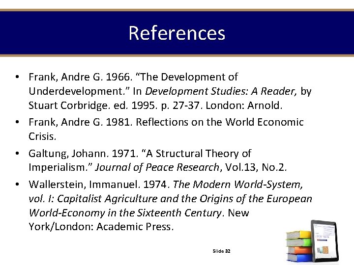 References • Frank, Andre G. 1966. “The Development of Underdevelopment. ” In Development Studies: References • Frank, Andre G. 1966. “The Development of Underdevelopment. ” In Development Studies: