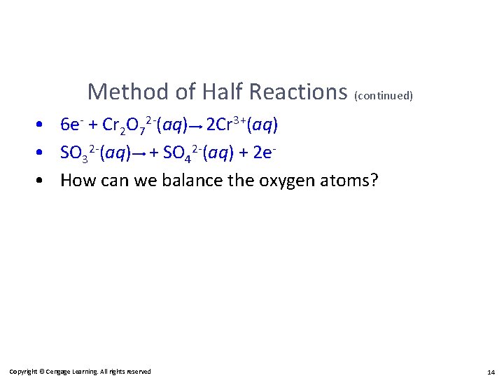 Method of Half Reactions (continued) • 6 e- + Cr 2 O 72 -(aq)
