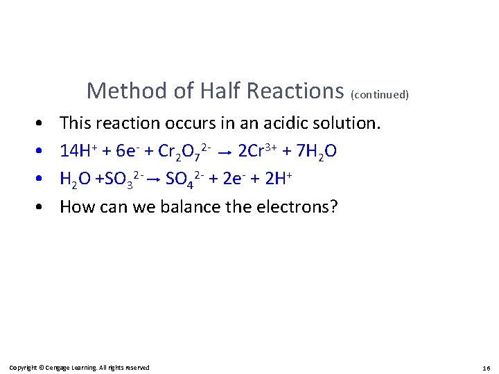 Method of Half Reactions (continued) • • This reaction occurs in an acidic solution.